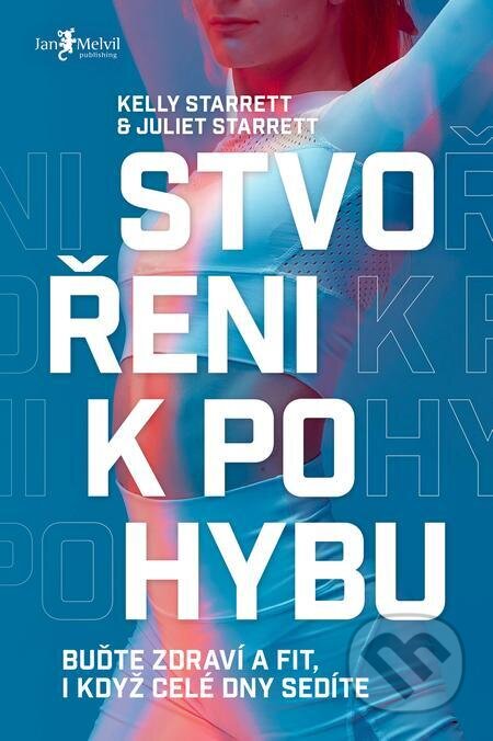 E-kniha: Stvořeni k pohybu (Juliet Starrett a Kelly Starrett). Jan Melvil publishing, 2024 E-kniha: Stvořeni k pohybu (Juliet Starrett a Kelly Starrett). Jan Melvil publishing, 2024