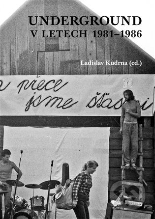 Kniha: Underground v letech 1981-1986 (Ladislav Kudrna). Pulchra, 2024 Kniha: Underground v letech 1981-1986 (Ladislav Kudrna). Pulchra, 2024