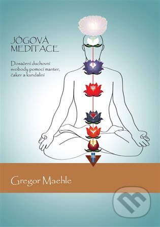 Kniha: Jógová meditace (Gregor Maehle). 74e, 2024 Kniha: Jógová meditace (Gregor Maehle). 74e, 2024