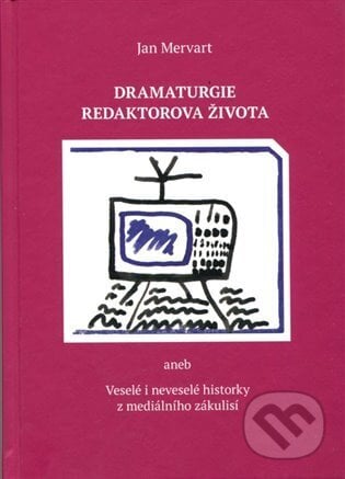 Dramaturgie redaktorova života - Jan Mervart, Ergo Brauner, 2024