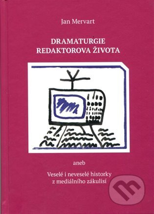 Kniha: Dramaturgie redaktorova života (Jan Mervart). Ergo Brauner, 2024 Kniha: Dramaturgie redaktorova života (Jan Mervart). Ergo Brauner, 2024