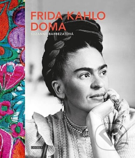 Kniha: Frida Kahlo doma (Suzanne Barbezat). Universum, 2024 Kniha: Frida Kahlo doma (Suzanne Barbezat). Universum, 2024