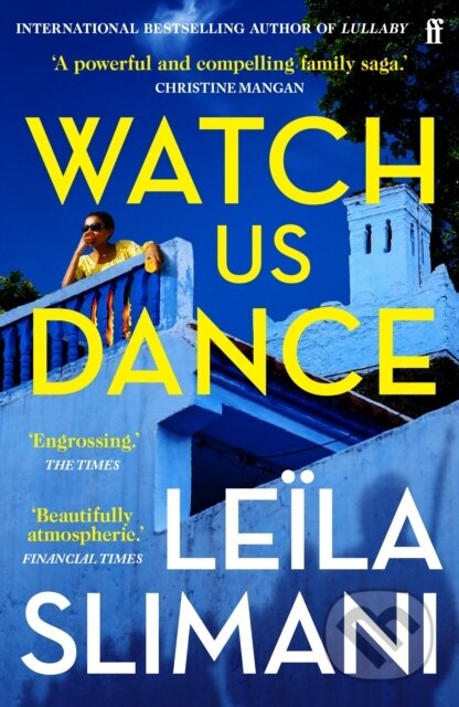 Kniha: Watch Us Dance (Leila Slimani). Faber and Faber, 2024 Kniha: Watch Us Dance (Leila Slimani). Faber and Faber, 2024