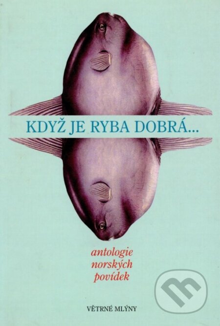 Kniha: Když je ryba dobrá (Větrné mlýny). Větrné mlýny, 2001 Kniha: Když je ryba dobrá (Větrné mlýny). Větrné mlýny, 2001