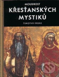 Kniha: Moudrost křesťanských mystiků (Timothy Freke). Volvox Globator, 1999 Kniha: Moudrost křesťanských mystiků (Timothy Freke). Volvox Globator, 1999
