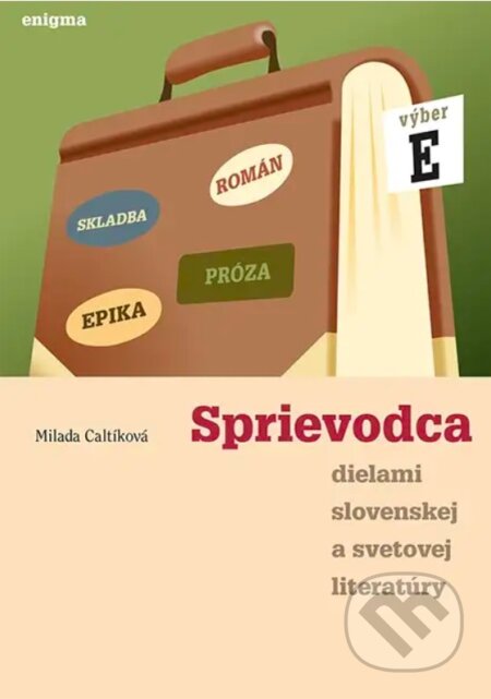 Kniha: Sprievodca dielami slovenskej a svetovej literatúry E (Milada Caltíková). Enigma, 2024 Kniha: Sprievodca dielami slovenskej a svetovej literatúry E (Milada Caltíková). Enigma, 2024