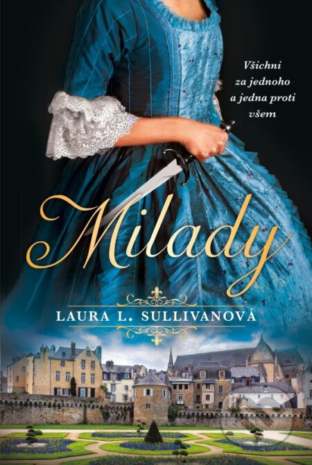 Kniha: Milady (Laura L. Sullivan). Fortuna Libri ČR, 2024 Kniha: Milady (Laura L. Sullivan). Fortuna Libri ČR, 2024