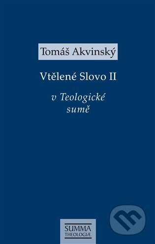 Kniha: Vtělené Slovo II - v Teologické sumě (Tomáš Akvinský). Krystal OP, 2024 Kniha: Vtělené Slovo II - v Teologické sumě (Tomáš Akvinský). Krystal OP, 2024