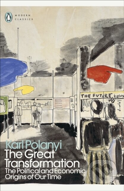 Kniha: The Great Transformation (Karl Polanyi). Penguin Books, 2024 Kniha: The Great Transformation (Karl Polanyi). Penguin Books, 2024