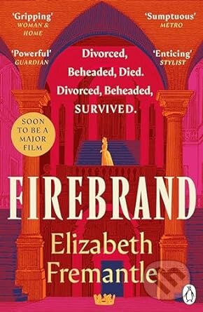 Kniha: Firebrand (Elizabeth Fremantle). Penguin Books, 2024 Kniha: Firebrand (Elizabeth Fremantle). Penguin Books, 2024