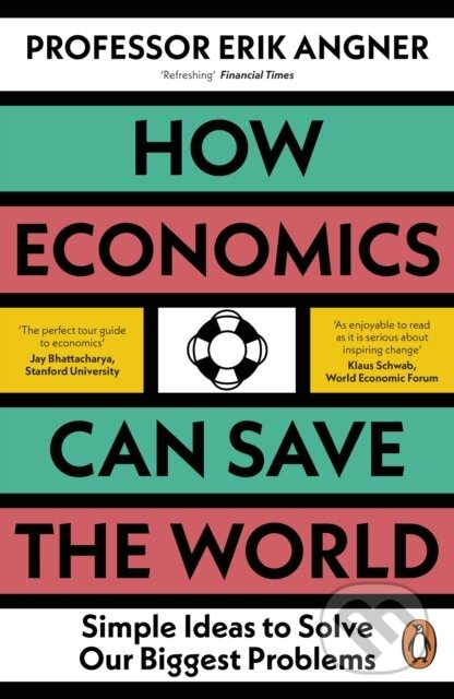 Kniha: How Economics Can Save the World (Erik Angner). Penguin Books, 2024 Kniha: How Economics Can Save the World (Erik Angner). Penguin Books, 2024