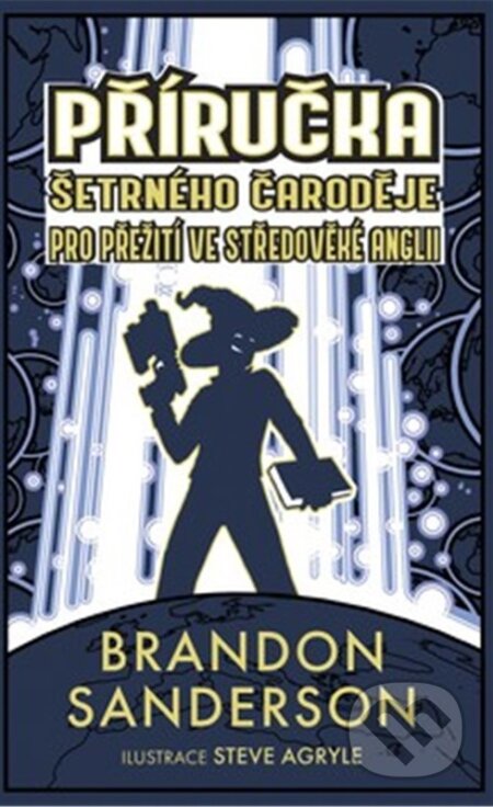 Kniha: Příručka šetrného čaroděje pro přežití ve středověké Anglii (Brandon Sanderson). Talpress, 2024 Kniha: Příručka šetrného čaroděje pro přežití ve středověké Anglii (Brandon Sanderson). Talpress, 2024