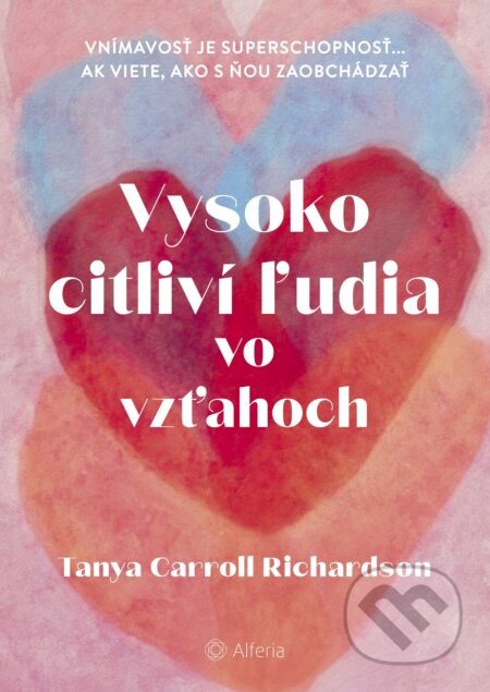 Kniha: Vysoko citliví ľudia vo vzťahoch (Tanya Carroll Richardson). Alferia, 2024 Kniha: Vysoko citliví ľudia vo vzťahoch (Tanya Carroll Richardson). Alferia, 2024