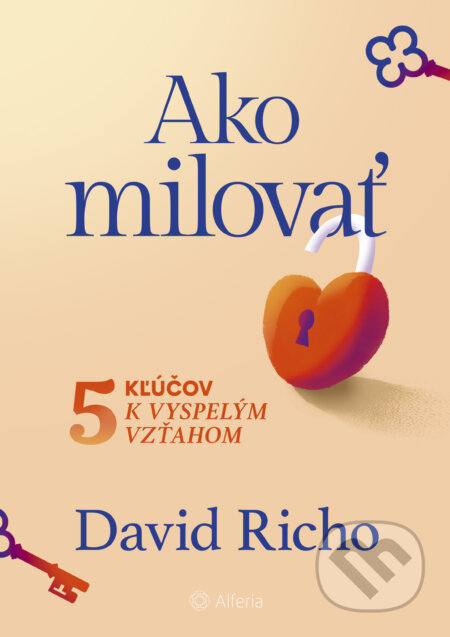 Kniha: Ako milovať (David Richo). Alferia, 2024 Kniha: Ako milovať (David Richo). Alferia, 2024