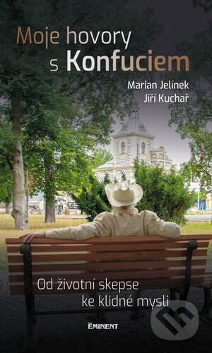 Kniha: Moje hovory s Konfuciem (Jiří Kuchař a Marian Jelínek). Eminent, 2024 Kniha: Moje hovory s Konfuciem (Jiří Kuchař a Marian Jelínek). Eminent, 2024