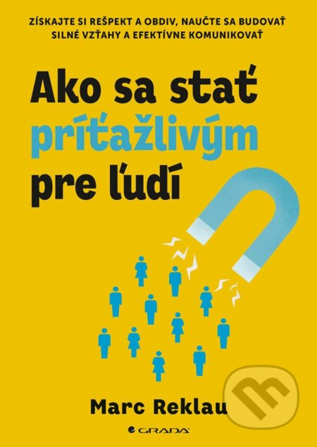 Kniha: Ako sa stať príťažlivým pre ľudí (Marc Reklau). Grada, 2024 Kniha: Ako sa stať príťažlivým pre ľudí (Marc Reklau). Grada, 2024