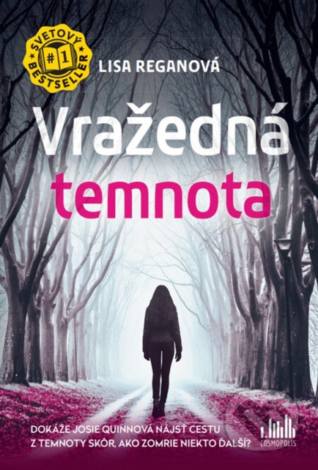 Kniha: Vražedná temnota (Lisa Regan). Cosmopolis, 2024 Kniha: Vražedná temnota (Lisa Regan). Cosmopolis, 2024