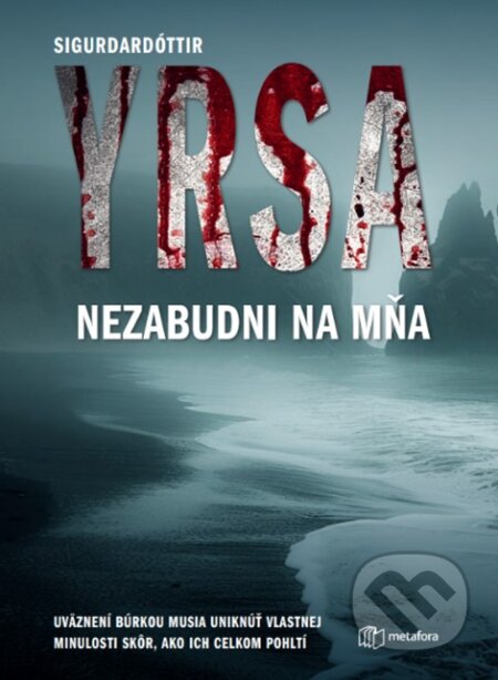 Kniha: Nezabudni na mňa (Yrsa Sigurdardóttir). Metafora, 2024 Kniha: Nezabudni na mňa (Yrsa Sigurdardóttir). Metafora, 2024