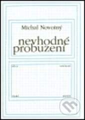 Kniha: Nevhodné probuzení (Michal Novotný). Knihovna Jana Drdy, 1999 Kniha: Nevhodné probuzení (Michal Novotný). Knihovna Jana Drdy, 1999