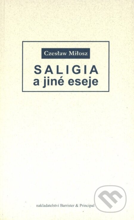 Saligia a jiné eseje - Milosz Czeslaw, Barrister & Principal, 2005