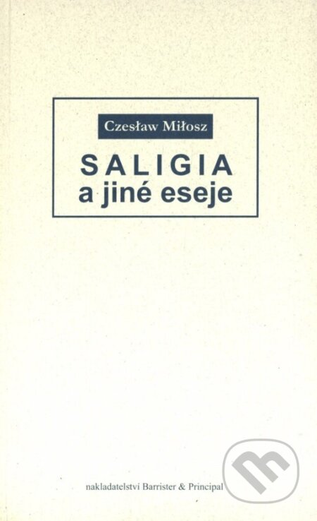 Kniha: Saligia a jiné eseje (Milosz Czeslaw). Barrister & Principal, 2005 Kniha: Saligia a jiné eseje (Milosz Czeslaw). Barrister & Principal, 2005