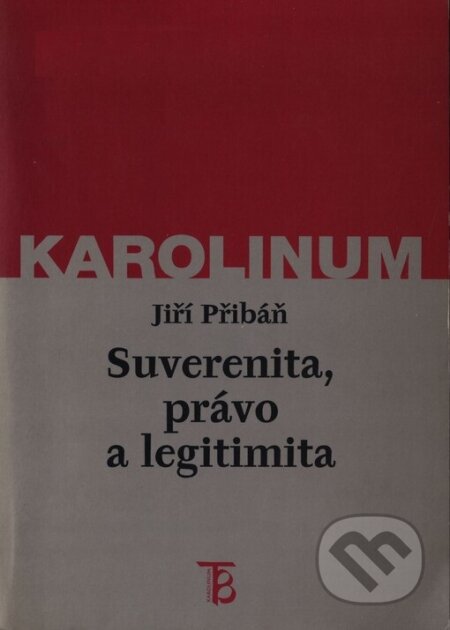Kniha: Suverenita, právo a legitimita (Jiří Přibáň). Karolinum, 1997 Kniha: Suverenita, právo a legitimita (Jiří Přibáň). Karolinum, 1997