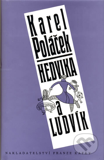 Kniha: Hedvika a Ludvík (Karel Poláček). Nakladatelství Franze Kafky, 1999 Kniha: Hedvika a Ludvík (Karel Poláček). Nakladatelství Franze Kafky, 1999