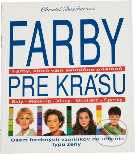 Kniha: Farby pre krásu : farby, ktoré vám skutečne pristanú : šaty, make-up, vlasy, okuliare, šperky (Christel Buscher). Ikar, 1992 Kniha: Farby pre krásu : farby, ktoré vám skutečne pristanú : šaty, make-up, vlasy, okuliare, šperky (Christel Buscher). Ikar, 1992
