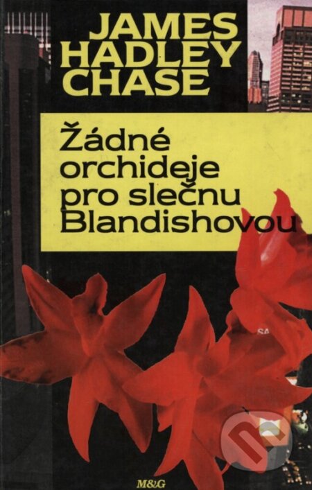 Kniha: Žádné orchideje pro slečnu Blandishovou (James Hadley Chase). Argo, 1996 Kniha: Žádné orchideje pro slečnu Blandishovou (James Hadley Chase). Argo, 1996