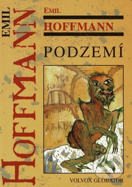 Kniha: Podzemí (Emil Hoffmann). Volvox Globator, 1999 Kniha: Podzemí (Emil Hoffmann). Volvox Globator, 1999