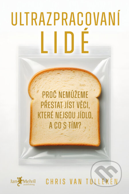 Kniha: Ultrazpracovaní lidé (Chris van Tulleken). Jan Melvil publishing, 2024 Kniha: Ultrazpracovaní lidé (Chris van Tulleken). Jan Melvil publishing, 2024