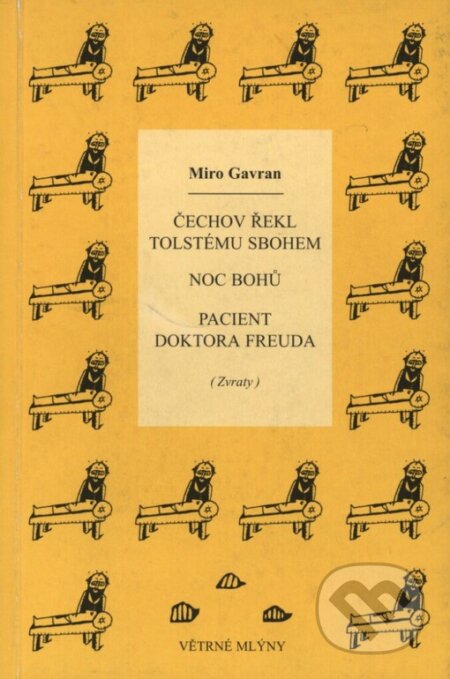 Kniha: Čechov řekl Tolstému sbohem / Noc bohů / Pacient doktora Freuda (Miro Gavran). Větrné mlýny, 2002 Kniha: Čechov řekl Tolstému sbohem / Noc bohů / Pacient doktora Freuda (Miro Gavran). Větrné mlýny, 2002