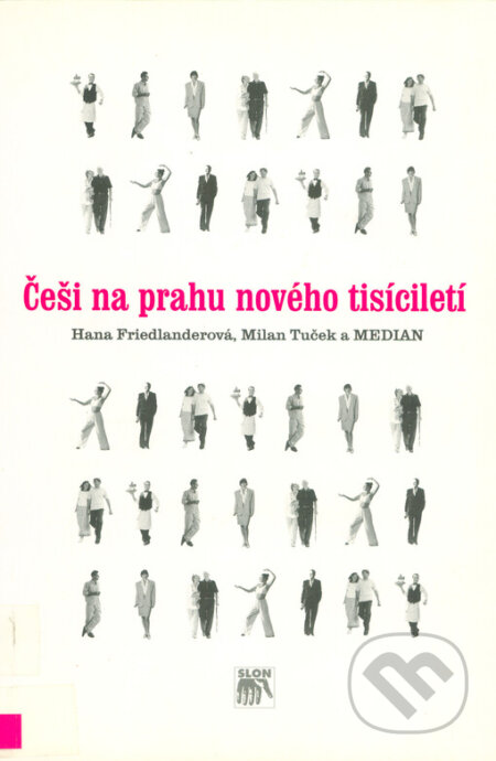 Kniha: Češi na prahu nového tisíciletí (Hana Friedlanderová a Milan Tuček). SLON, 2000 Kniha: Češi na prahu nového tisíciletí (Hana Friedlanderová a Milan Tuček). SLON, 2000
