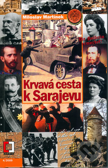Kniha: Krvavá cesta k Sarajevu (Miloslav Martínek). Epocha, 2009 Kniha: Krvavá cesta k Sarajevu (Miloslav Martínek). Epocha, 2009