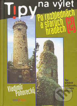 Kniha: Tipy na výlet po rozhlednách a starých hradech 2. (Vladimír Pohorecký). Radioservis, 2001 Kniha: Tipy na výlet po rozhlednách a starých hradech 2. (Vladimír Pohorecký). Radioservis, 2001