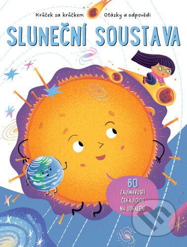 Kniha: Krůček za krůčkem, otázky a odpovědi: Slnečná sústava (YoYo Books). YoYo Books, 2024 Kniha: Krůček za krůčkem, otázky a odpovědi: Slnečná sústava (YoYo Books). YoYo Books, 2024