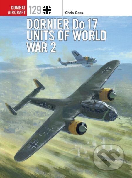 Kniha: Dornier Do 17 Units Of World War 2 (Chris Goss). Osprey Publishing, 2019 Kniha: Dornier Do 17 Units Of World War 2 (Chris Goss). Osprey Publishing, 2019
