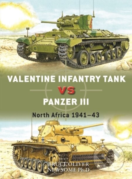 Kniha: Valentine Infantry Tank vs Panzer III (Bruce Newsome). Osprey Publishing, 2023 Kniha: Valentine Infantry Tank vs Panzer III (Bruce Newsome). Osprey Publishing, 2023
