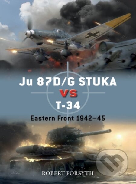 Kniha: Ju 87D/G Stuka Versus T34 (Robert Forsyth). Osprey Publishing, 2023 Kniha: Ju 87D/G Stuka Versus T34 (Robert Forsyth). Osprey Publishing, 2023