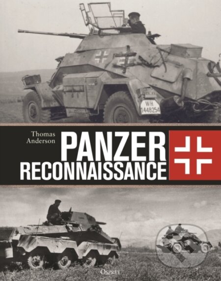 Kniha: Panzer Reconnaissance (Thomas Anderson). Osprey Publishing, 2023 Kniha: Panzer Reconnaissance (Thomas Anderson). Osprey Publishing, 2023
