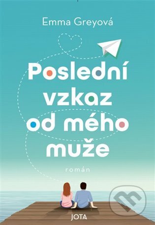 Kniha: Poslední vzkaz od mého muže (Emma Grey). Jota, 2024 Kniha: Poslední vzkaz od mého muže (Emma Grey). Jota, 2024