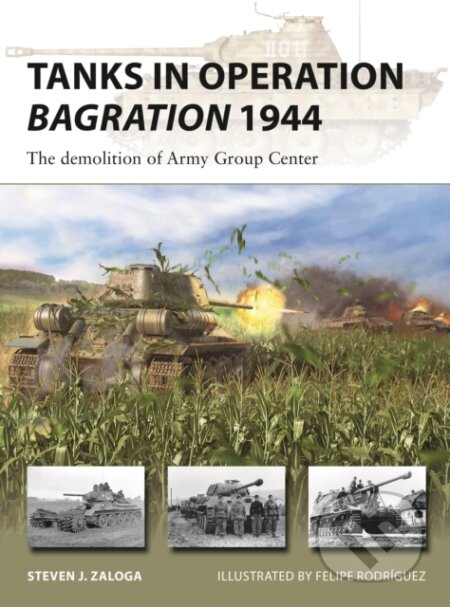 Kniha: Tanks In Operation Bagration 1944 (Steven J. Zaloga). Osprey Publishing, 2023 Kniha: Tanks In Operation Bagration 1944 (Steven J. Zaloga). Osprey Publishing, 2023