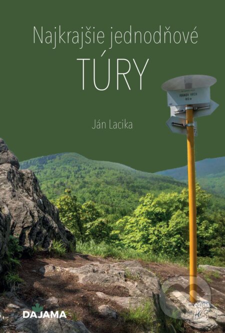 Kniha: Najkrajšie jednodňové túry (Ján Lacika). DAJAMA, 2024 Kniha: Najkrajšie jednodňové túry (Ján Lacika). DAJAMA, 2024
