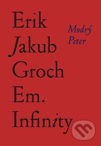 Kniha: Em. Infinity (Erik Jakub Groch). Modrý Peter, 2024 Kniha: Em. Infinity (Erik Jakub Groch). Modrý Peter, 2024