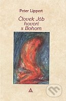 Kniha: Človek Jób hovorí s Bohom (Peter Lippert). Lúč, 2003 Kniha: Človek Jób hovorí s Bohom (Peter Lippert). Lúč, 2003