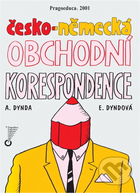 Kniha: Česko-německá obchodní korespondence (Antonín Dynda a Eva Dyndová). , 2001 Kniha: Česko-německá obchodní korespondence (Antonín Dynda a Eva Dyndová). , 2001