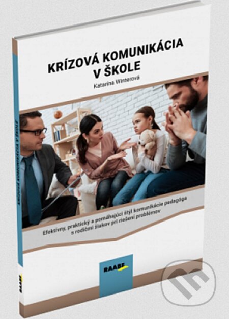 Kniha: Krízová komunikácia v škole (Katarína Winterová). Raabe, 2024 Kniha: Krízová komunikácia v škole (Katarína Winterová). Raabe, 2024