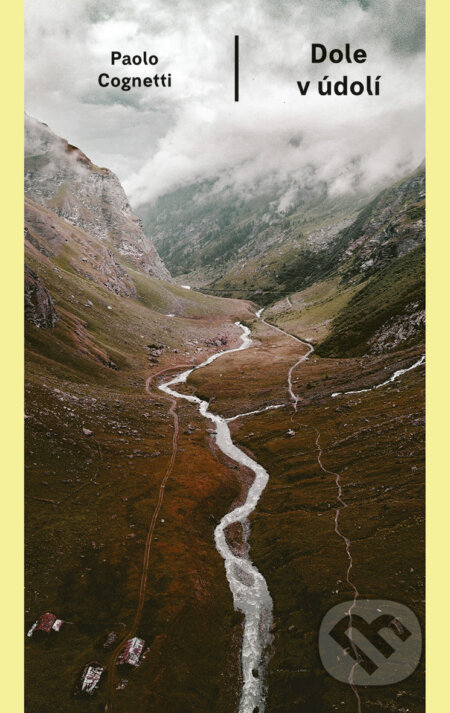 Kniha: Dole v údolí (Paolo Cognetti). Odeon, 2024 Kniha: Dole v údolí (Paolo Cognetti). Odeon, 2024