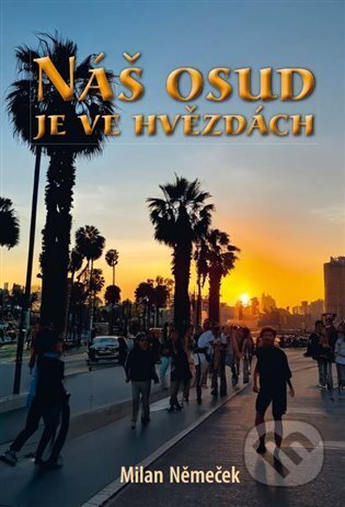 Kniha: Náš osud je ve hvězdách (Milan Němeček). Tiskový express, 2024 Kniha: Náš osud je ve hvězdách (Milan Němeček). Tiskový express, 2024