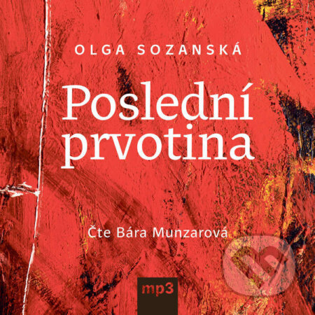 Audiokniha: Poslední prvotina (Olga Sozanská). Tebenas, 2024 Audiokniha: Poslední prvotina (Olga Sozanská). Tebenas, 2024